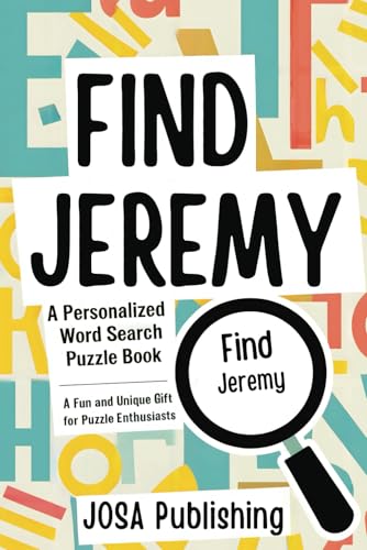 Find Jeremy: A Personalized Word Search Puzzle Book: The Perfect Gift for a Unique and Memorable Challenge Find Jeremy: A Personalized Word Search Puzzle Book: The Perfect Gift for a Unique and Memorable Challenge von Independently published