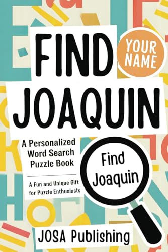 Find Joaquin: A Personalized Word Search Puzzle Book: The Perfect Gift for a Unique and Memorable Challenge Find Joaquin: A Personalized Word Search Puzzle Book: The Perfect Gift for a Unique and Memorable Challenge von Independently published
