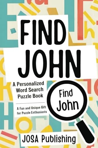 Find John: A Personalized Word Search Puzzle Book: The Perfect Gift for a Unique and Memorable Challenge Find John: A Personalized Word Search Puzzle Book: The Perfect Gift for a Unique and Memorable Challenge von Independently published