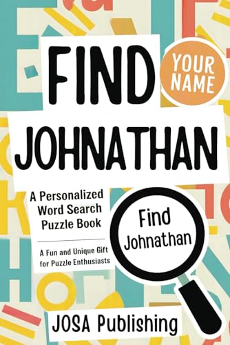 Find Johnathan: A Personalized Word Search Puzzle Book: The Perfect Gift for a Unique and Memorable Challenge Find Johnathan: A Personalized Word Search Puzzle Book: The Perfect Gift for a Unique and Memorable Challenge von Independently published