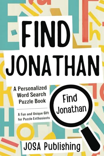 Find Jonathan: A Personalized Word Search Puzzle Book: The Perfect Gift for a Unique and Memorable Challenge Find Jonathan: A Personalized Word Search Puzzle Book: The Perfect Gift for a Unique and Memorable Challenge von Independently published