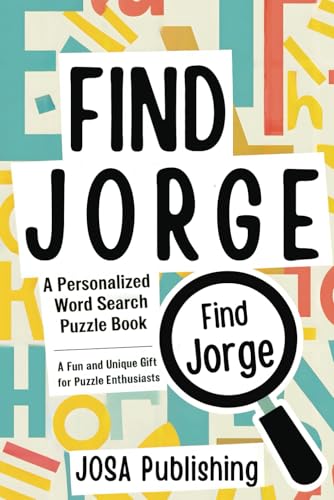Find Jorge: A Personalized Word Search Puzzle Book: The Perfect Gift for a Unique and Memorable Challenge Find Jorge: A Personalized Word Search Puzzle Book: The Perfect Gift for a Unique and Memorable Challenge von Independently published