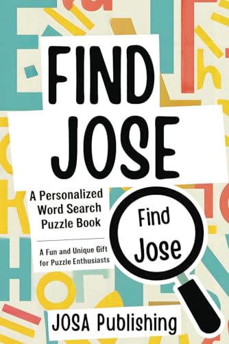 Find Jose: A Personalized Word Search Puzzle Book: The Perfect Gift for a Unique and Memorable Challenge Find Jose: A Personalized Word Search Puzzle Book: The Perfect Gift for a Unique and Memorable Challenge von Independently published