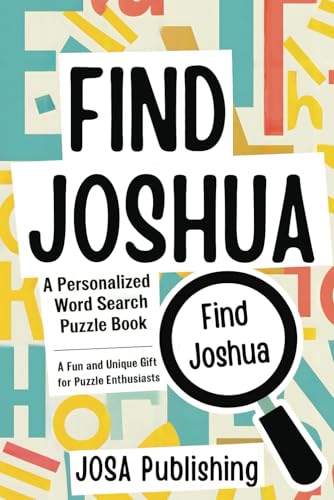 Find Joshua: A Personalized Word Search Puzzle Book: The Perfect Gift for a Unique and Memorable Challenge Find Joshua: A Personalized Word Search Puzzle Book: The Perfect Gift for a Unique and Memorable Challenge von Independently published