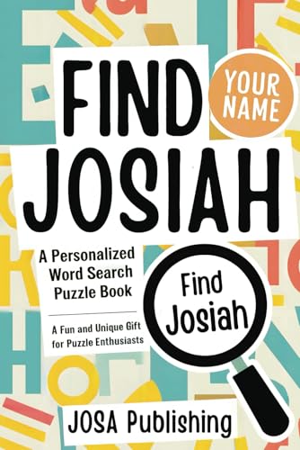 Find Josiah: A Personalized Word Search Puzzle Book: The Perfect Gift for a Unique and Memorable Challenge Find Josiah: A Personalized Word Search Puzzle Book: The Perfect Gift for a Unique and Memorable Challenge von Independently published
