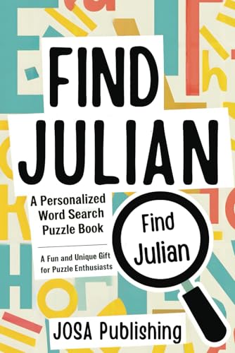 Find Julian: A Personalized Word Search Puzzle Book: The Perfect Gift for a Unique and Memorable Challenge Find Julian: A Personalized Word Search Puzzle Book: The Perfect Gift for a Unique and Memorable Challenge von Independently published