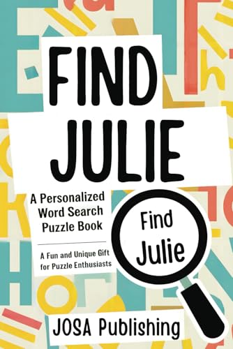 Find Julie: A Personalized Word Search Puzzle Book: The Perfect Gift for a Unique and Memorable Challenge Find Julie: A Personalized Word Search Puzzle Book: The Perfect Gift for a Unique and Memorable Challenge von Independently published