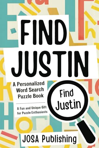 Find Justin: A Personalized Word Search Puzzle Book: The Perfect Gift for a Unique and Memorable Challenge Find Justin: A Personalized Word Search Puzzle Book: The Perfect Gift for a Unique and Memorable Challenge von Independently published