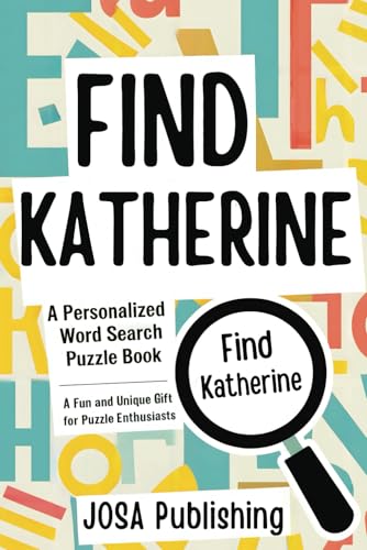Find Katherine: A Personalized Word Search Puzzle Book: The Perfect Gift for a Unique and Memorable Challenge Find Katherine: A Personalized Word Search Puzzle Book: The Perfect Gift for a Unique and Memorable Challenge von Independently published