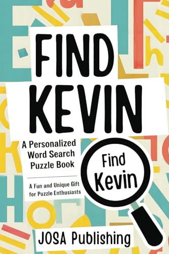 Find Kevin: A Personalized Word Search Puzzle Book: The Perfect Gift for a Unique and Memorable Challenge Find Kevin: A Personalized Word Search Puzzle Book: The Perfect Gift for a Unique and Memorable Challenge von Independently published