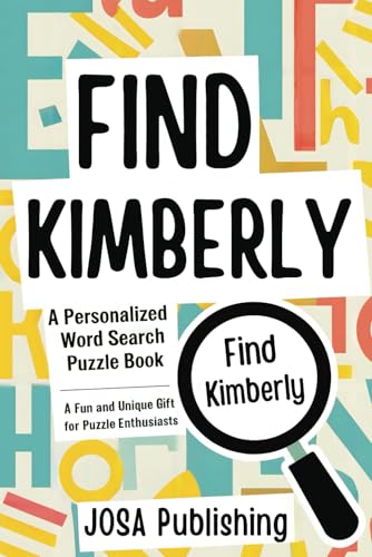 Find Kimberly: A Personalized Word Search Puzzle Book: The Perfect Gift for a Unique and Memorable Challenge Find Kimberly: A Personalized Word Search Puzzle Book: The Perfect Gift for a Unique and Memorable Challenge von Independently published