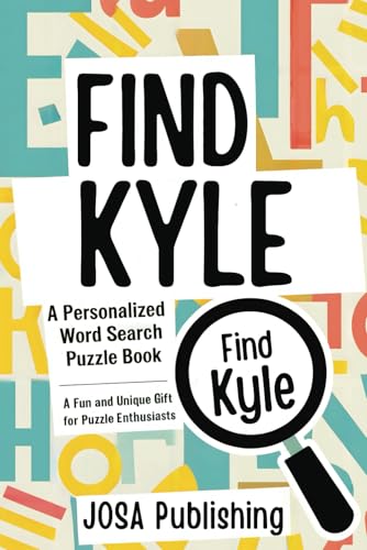 Find Kyle: A Personalized Word Search Puzzle Book: The Perfect Gift for a Unique and Memorable Challenge Find Kyle: A Personalized Word Search Puzzle Book: The Perfect Gift for a Unique and Memorable Challenge von Independently published