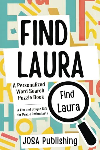 Find Laura: A Personalized Word Search Puzzle Book: The Perfect Gift for a Unique and Memorable Challenge Find Laura: A Personalized Word Search Puzzle Book: The Perfect Gift for a Unique and Memorable Challenge von Independently published