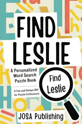 Find Leslie: A Personalized Word Search Puzzle Book: The Perfect Gift for a Unique and Memorable Challenge Find Leslie: A Personalized Word Search Puzzle Book: The Perfect Gift for a Unique and Memorable Challenge von Independently published