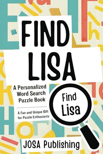 Find Lisa: A Personalized Word Search Puzzle Book: The Perfect Gift for a Unique and Memorable Challenge Find Lisa: A Personalized Word Search Puzzle Book: The Perfect Gift for a Unique and Memorable Challenge von Independently published