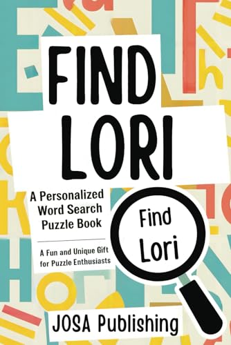 Find Lori: A Personalized Word Search Puzzle Book: The Perfect Gift for a Unique and Memorable Challenge Find Lori: A Personalized Word Search Puzzle Book: The Perfect Gift for a Unique and Memorable Challenge von Independently published