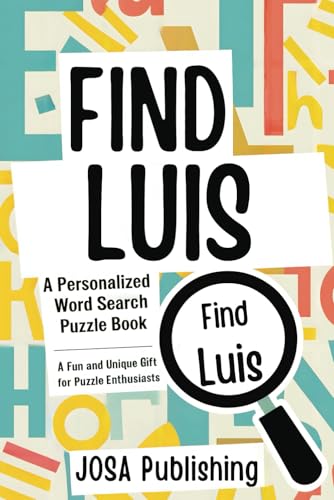 Find Luis: A Personalized Word Search Puzzle Book: The Perfect Gift for a Unique and Memorable Challenge Find Luis: A Personalized Word Search Puzzle Book: The Perfect Gift for a Unique and Memorable Challenge von Independently published