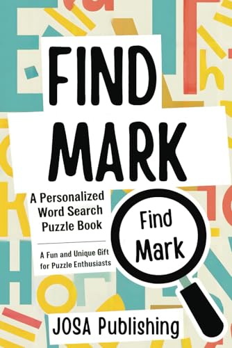 Find Mark: A Personalized Word Search Puzzle Book: The Perfect Gift for a Unique and Memorable Challenge Find Mark: A Personalized Word Search Puzzle Book: The Perfect Gift for a Unique and Memorable Challenge von Independently published