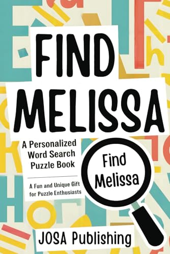 Find Melissa: A Personalized Word Search Puzzle Book: The Perfect Gift for a Unique and Memorable Challenge Find Melissa: A Personalized Word Search Puzzle Book: The Perfect Gift for a Unique and Memorable Challenge von Independently published