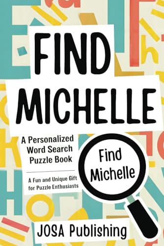 Find Michelle: A Personalized Word Search Puzzle Book: The Perfect Gift for a Unique and Memorable Challenge Find Michelle: A Personalized Word Search Puzzle Book: The Perfect Gift for a Unique and Memorable Challenge von Independently published