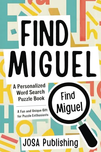 Find Miguel: A Personalized Word Search Puzzle Book: The Perfect Gift for a Unique and Memorable Challenge Find Miguel: A Personalized Word Search Puzzle Book: The Perfect Gift for a Unique and Memorable Challenge von Independently published