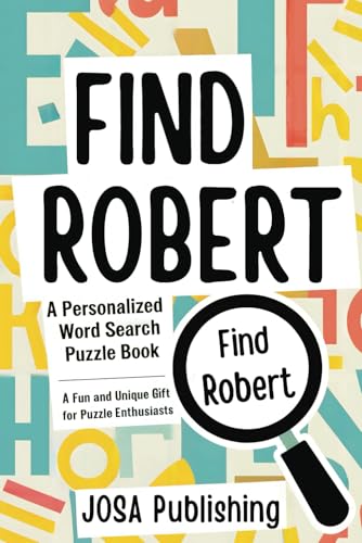 Find Robert: A Personalized Word Search Puzzle Book: The Perfect Gift for a Unique and Memorable Challenge Find Robert: A Personalized Word Search Puzzle Book: The Perfect Gift for a Unique and Memorable Challenge von Independently published