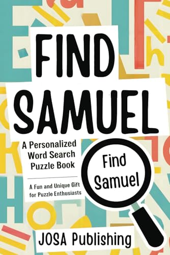 Find Samuel: A Personalized Word Search Puzzle Book: The Perfect Gift for a Unique and Memorable Challenge Find Samuel: A Personalized Word Search Puzzle Book: The Perfect Gift for a Unique and Memorable Challenge von Independently published
