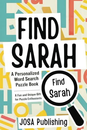 Find Sarah: A Personalized Word Search Puzzle Book: The Perfect Gift for a Unique and Memorable Challenge Find Sarah: A Personalized Word Search Puzzle Book: The Perfect Gift for a Unique and Memorable Challenge von Independently published