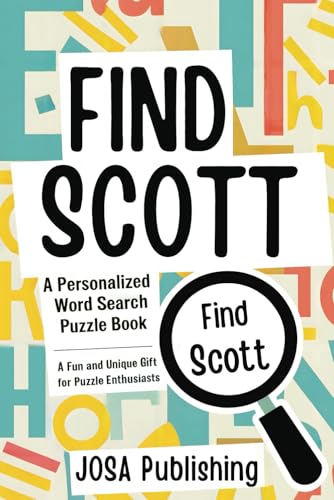 Find Scott: A Personalized Word Search Puzzle Book: The Perfect Gift for a Unique and Memorable Challenge von Independently published