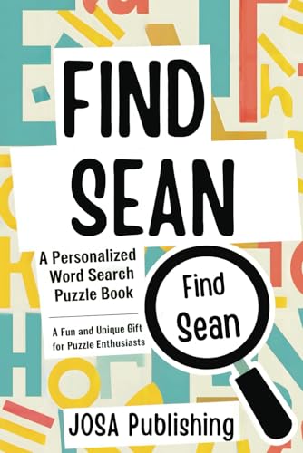 Find Sean: A Personalized Word Search Puzzle Book: The Perfect Gift for a Unique and Memorable Challenge Find Sean: A Personalized Word Search Puzzle Book: The Perfect Gift for a Unique and Memorable Challenge von Independently published