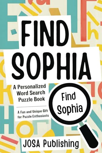 Find Sophia: A Personalized Word Search Puzzle Book: The Perfect Gift for a Unique and Memorable Challenge Find Sophia: A Personalized Word Search Puzzle Book: The Perfect Gift for a Unique and Memorable Challenge von Independently published