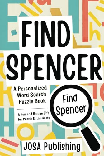 Find Spencer: A Personalized Word Search Puzzle Book: The Perfect Gift for a Unique and Memorable Challenge Find Spencer: A Personalized Word Search Puzzle Book: The Perfect Gift for a Unique and Memorable Challenge von Independently published
