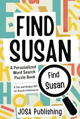 Find Susan: A Personalized Word Search Puzzle Book: The Perfect Gift for a Unique and Memorable Challenge Find Susan: A Personalized Word Search Puzzle Book: The Perfect Gift for a Unique and Memorable Challenge von Independently published
