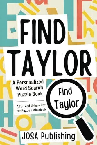 Find Taylor: A Personalized Word Search Puzzle Book: The Perfect Gift for a Unique and Memorable Challenge Find Taylor: A Personalized Word Search Puzzle Book: The Perfect Gift for a Unique and Memorable Challenge von Independently published