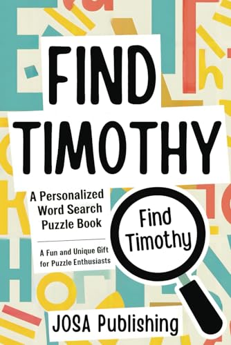 Find Timothy: A Personalized Word Search Puzzle Book: The Perfect Gift for a Unique and Memorable Challenge Find Timothy: A Personalized Word Search Puzzle Book: The Perfect Gift for a Unique and Memorable Challenge von Independently published