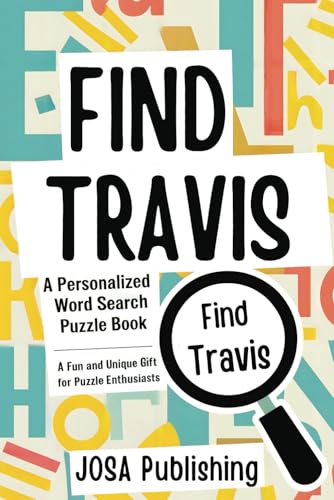 Find Travis: A Personalized Word Search Puzzle Book: The Perfect Gift for a Unique and Memorable Challenge Find Travis: A Personalized Word Search Puzzle Book: The Perfect Gift for a Unique and Memorable Challenge von Independently published