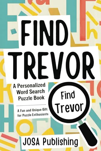 Find Trevor: A Personalized Word Search Puzzle Book: The Perfect Gift for a Unique and Memorable Challenge Find Trevor: A Personalized Word Search Puzzle Book: The Perfect Gift for a Unique and Memorable Challenge von Independently published