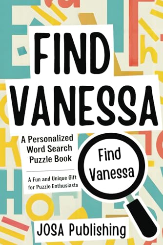 Find Vanessa: A Personalized Word Search Puzzle Book: The Perfect Gift for a Unique and Memorable Challenge Find Vanessa: A Personalized Word Search Puzzle Book: The Perfect Gift for a Unique and Memorable Challenge von Independently published