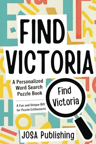 Find Victoria: A Personalized Word Search Puzzle Book: The Perfect Gift for a Unique and Memorable Challenge Find Victoria: A Personalized Word Search Puzzle Book: The Perfect Gift for a Unique and Memorable Challenge von Independently published