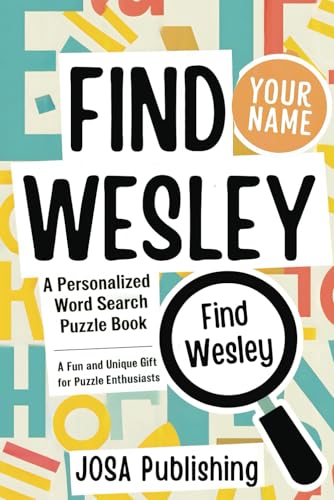 Find Wesley: A Personalized Word Search Puzzle Book: The Perfect Gift for a Unique and Memorable Challenge Find Wesley: A Personalized Word Search Puzzle Book: The Perfect Gift for a Unique and Memorable Challenge von Independently published