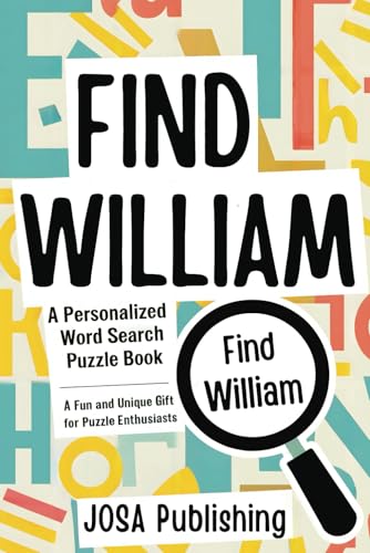 Find William: A Personalized Word Search Puzzle Book: The Perfect Gift for a Unique and Memorable Challenge Find William: A Personalized Word Search Puzzle Book: The Perfect Gift for a Unique and Memorable Challenge von Independently published