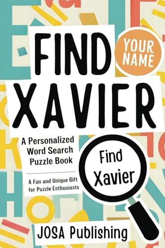 Find Xavier: A Personalized Word Search Puzzle Book: The Perfect Gift for a Unique and Memorable Challenge Find Xavier: A Personalized Word Search Puzzle Book: The Perfect Gift for a Unique and Memorable Challenge von Independently published