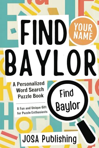 Find Your Name: Baylor: A Personalized Word Search Puzzle Book: The Perfect Gift for a Unique and Memorable Challenge Find Your Name: Baylor: A Personalized Word Search Puzzle Book: The Perfect Gift for a Unique and Memorable Challenge von Independently published