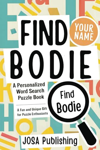 Find Your Name: Bodie: A Personalized Word Search Puzzle Book: The Perfect Gift for a Unique and Memorable Challenge Find Your Name: Bodie: A Personalized Word Search Puzzle Book: The Perfect Gift for a Unique and Memorable Challenge von Independently published