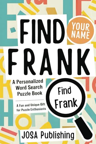 Find Your Name: Frank: A Personalized Word Search Puzzle Book: The Perfect Gift for a Unique and Memorable Challenge Find Your Name: Frank: A Personalized Word Search Puzzle Book: The Perfect Gift for a Unique and Memorable Challenge von Independently published