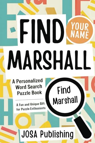 Find Your Name: Marshall: A Personalized Word Search Puzzle Book: The Perfect Gift for a Unique and Memorable Challenge Find Your Name: Marshall: A Personalized Word Search Puzzle Book: The Perfect Gift for a Unique and Memorable Challenge von Independently published