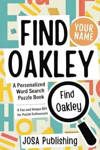 Find Your Name: Oakley: A Personalized Word Search Puzzle Book: The Perfect Gift for a Unique and Memorable Challenge Find Your Name: Oakley: A Personalized Word Search Puzzle Book: The Perfect Gift for a Unique and Memorable Challenge von Independently published