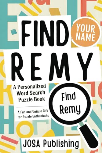 Find Your Name: Remy: A Personalized Word Search Puzzle Book: The Perfect Gift for a Unique and Memorable Challenge Find Your Name: Remy: A Personalized Word Search Puzzle Book: The Perfect Gift for a Unique and Memorable Challenge von Independently published