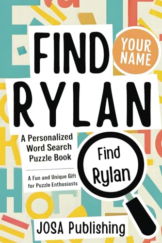 Find Your Name: Rylan: A Personalized Word Search Puzzle Book: The Perfect Gift for a Unique and Memorable Challenge Find Your Name: Rylan: A Personalized Word Search Puzzle Book: The Perfect Gift for a Unique and Memorable Challenge von Independently published