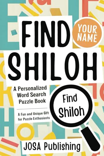 Find Your Name: Shiloh: A Personalized Word Search Puzzle Book: The Perfect Gift for a Unique and Memorable Challenge Find Your Name: Shiloh: A Personalized Word Search Puzzle Book: The Perfect Gift for a Unique and Memorable Challenge von Independently published